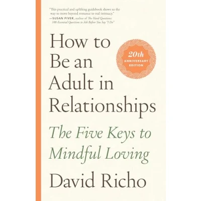 Abbildung von How to Be an Adult in Relationships: The Five Keys Mindful Loving
