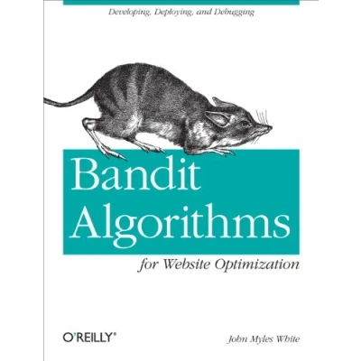 Abbildung von Bandit Algorithms for Website Optimization: Developing, Deploying, and Debugging