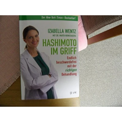 Abbildung von Hashimoto im Griff: Endlich beschwerdefrei mit der richtigen Behandlung. Warum Symptome mehr sind als ein Hormonmangel und jede Unterfunktion individuell verschieden ist.