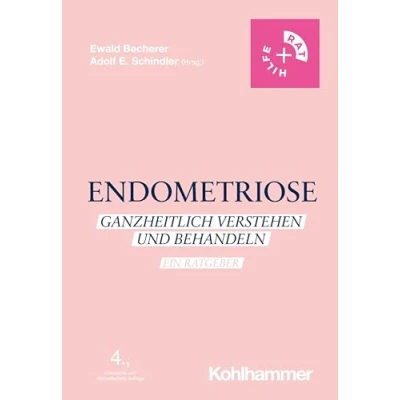 Abbildung von Endometriose: Ganzheitlich verstehen und behandeln Ein Ratgeber (Rat + Hilfe)