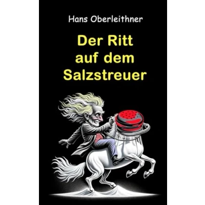 Abbildung von Der Ritt auf dem Salzstreuer: Launige Anekdoten rund ums Salz