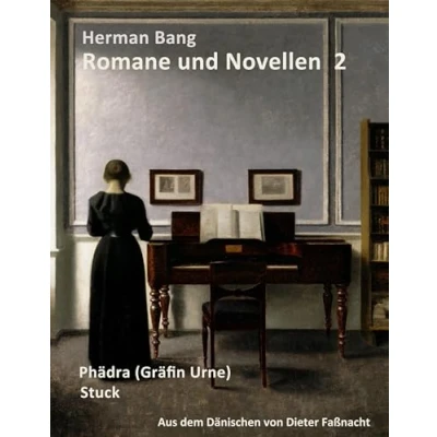 Abbildung von Herman Bang: Romane und Novellen Band 2: Phädra (Gräfin Urne) Stuck / aus dem Dänischen von Dieter Faßnacht