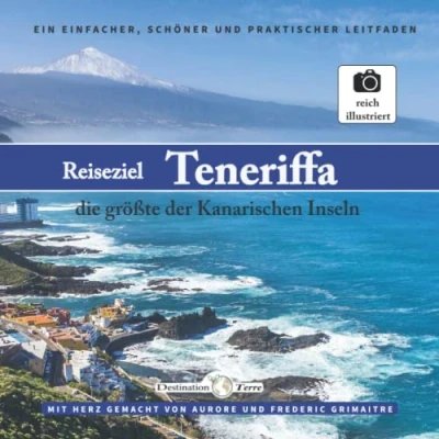 Abbildung von Reiseziel Teneriffa, die größte der Kanarischen Inseln: Ein einfacher, schöner und praktischer Leitfaden