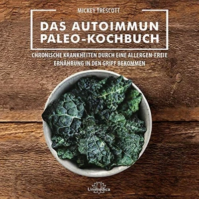 Abbildung von Narayana Verlag GmbH Das Autoimmun Paleo Kochbuch: erfolgreiche Protokoll bei Allergien, Hashimoto, Zöliakie und weiteren chronischen Krankheiten: ... Ernährung in den Griff bekommen
