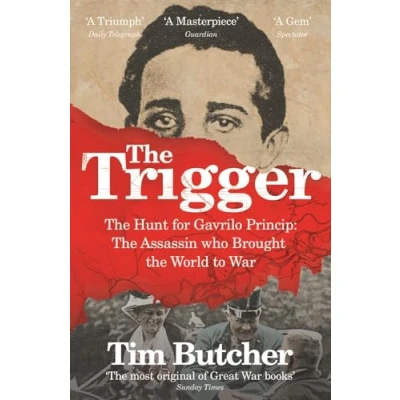Abbildung von the Trigger: Hunt for Gavrilo Princip Assassin who Brought World to War
