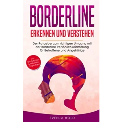 Abbildung von Borderline erkennen und verstehen: der Ratgeber zum richtigen Umgang mit Persönlichkeitsstörung für Betroffene Angehörige inkl. ... Selbsthilfe Fragebogen (Psychologie, Band 3)