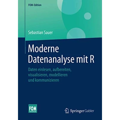 Abbildung von Moderne Datenanalyse mit R: Daten einlesen, aufbereiten, visualisieren, modellieren und kommunizieren (FOM Edition)