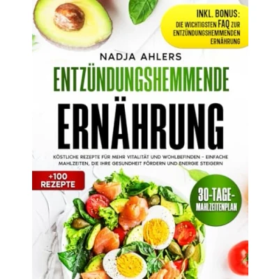Abbildung von Entzündungshemmende Ernährung: Köstliche Rezepte für mehr Vitalität und Wohlbefinden Einfache Mahlzeiten, die Ihre Gesundheit fördern Energie steigern
