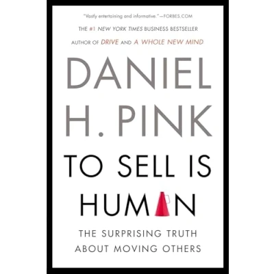 Abbildung von To Sell Is Human: The Surprising Truth About Moving Others
