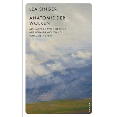 Abbildung von Anatomie der Wolken: Als Caspar David Friedrich auf Johann Wolfgang von Goethe traf