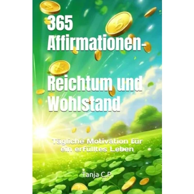 Abbildung von 365 Affirmationen Reichtum und Wohlstand: Tägliche Motivation für ein erfülltes Leben (365 Leben)