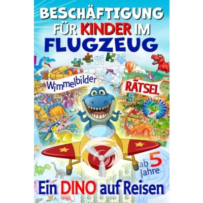 Abbildung von Ein Dino auf Reisen Beschäftigung für Kinder im Flugzeug: Farbenfrohe Rätsel &amp; Reisespiele ab 5 Jahren, Wimmelbilder, Labyrinthe, Malen, Lernspiele uvm. Dinofans