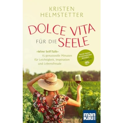 Abbildung von Dolce Vita für die Seele: Wine Self Talk: 15 genussvolle Minuten Leichtigkeit, Inspiration und Lebensfreude. Von der Autorin des internationalen Bestsellers &quot;Coffee Talk&quot;