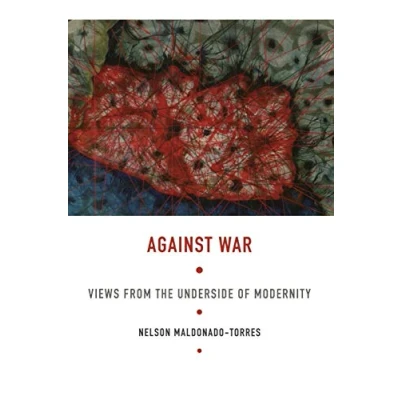 Abbildung von Against War: Views from the Underside of Modernity (Latin America Otherwise)