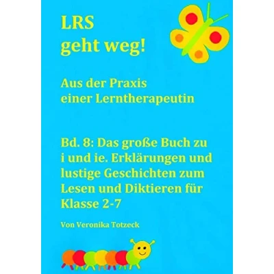 Abbildung von Das große Buch zu i und ie. Erklärungen lustige Geschichten zum Lesen Diktieren für Klasse 2 7: Aus der Praxis einer Lerntherapeutin (LRS geht weg!, Band 8)