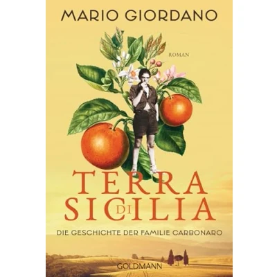 Abbildung von Terra di Sicilia. Die Geschichte der Familie Carbonaro: Roman Für alle Leser*innen von Daniel Speck »Bella Germania« und Isabel Allende »Das Geisterhaus«. (Die Carbonaro Saga, Band 1)