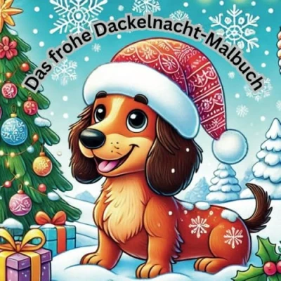 Abbildung von Das frohe Dackelnacht Malbuch, Weihnachten mit Dackel. Dackelmalbuch. Für Kinder und Erwachsene 51 Bilder
