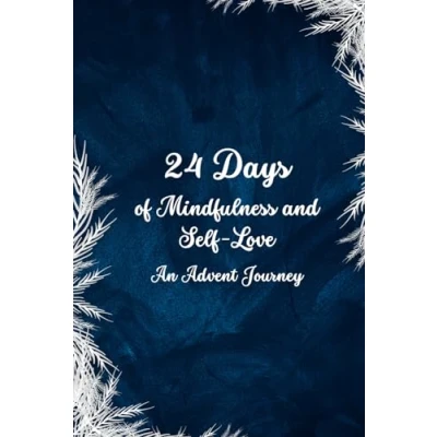 Abbildung von 24 Days of Mindfulness and Self Love: An Advent Journey