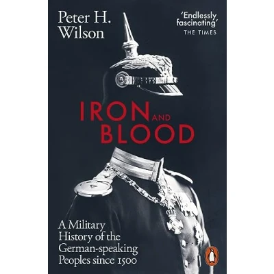Abbildung von Iron and Blood: A Military History of the German speaking Peoples Since 1500