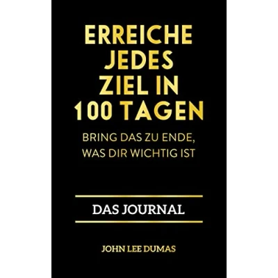 Abbildung von Erreiche jedes Ziel in 100 Tagen: Bring Das zu Ende, was dir wichtig ist Journal