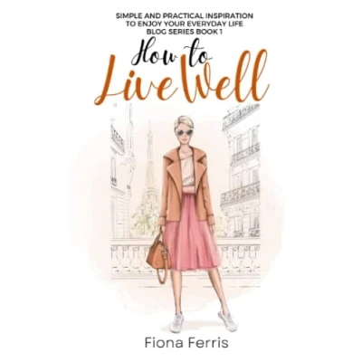 Abbildung von How to Live Well: Simple and practical inspiration enjoy your everyday life
