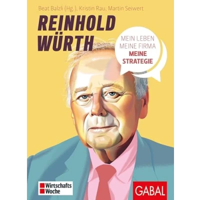Abbildung von Reinhold Würth: Mein Leben, meine Firma, Strategie (Dein Business)