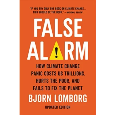 Abbildung von False Alarm: How Climate Change Panic Costs Us Trillions, Hurts the Poor, and Fails to Fix Planet
