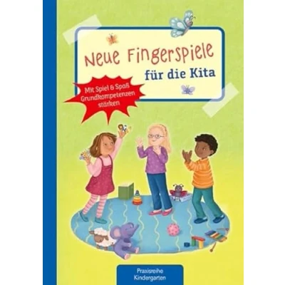 Abbildung von Neue Fingerspiele für die Kita: Mit Spiel &amp; Spaß Grundkompetenzen stärken (Die Praxisreihe Kindergarten und Kita)