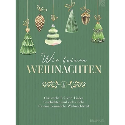 Abbildung von Wir feiern Weihnachten Hausbuch: Christliche Bräuche, Lieder, Geschichten und vieles mehr für eine besinnliche Weihnachtszeit (Natural life art)