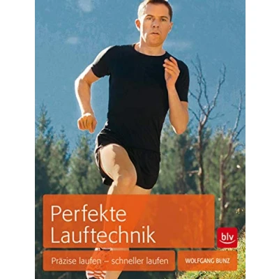 Abbildung von Perfekte Lauftechnik: Präzise laufen schneller (BLV Sport, Fitness &amp; Training)