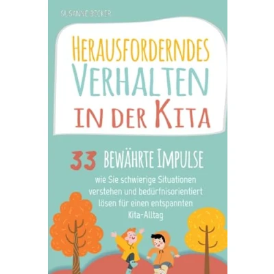 Abbildung von Herausforderndes Verhalten in der Kita: 33 bewährte Impulse, wie Sie schwierige Situationen verstehen und bedürfnisorientiert lösen für einen entspannten Kita Alltag