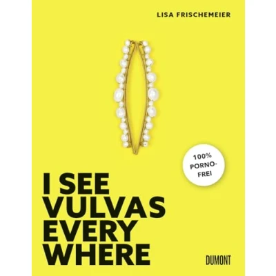 Abbildung von I see Vulvas everywhere: 100 % pornofrei ((Fast) immer lustig, Band 14)