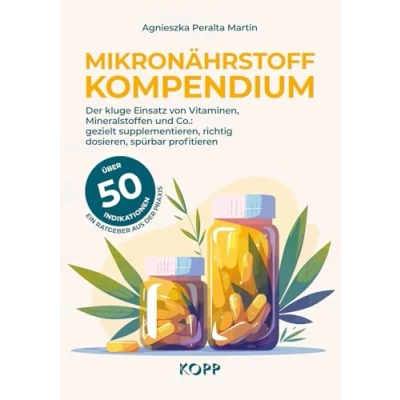 Abbildung von Mikronährstoff Kompendium: Der kluge Einsatz von Vitaminen, Mineralstoffen und Co.: gezielt supplementieren, richtig dosieren, spürbar profitieren