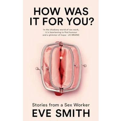 Abbildung von How Was It for You?: Stories from a Sex Worker