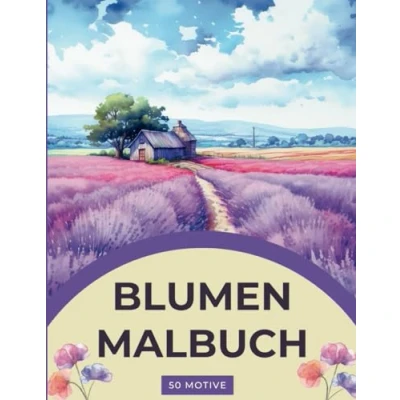 Abbildung von Blumen Malbuch für Erwachsene 50 schöne Motive mit verschiedenen Blumen: Ihr Ausmalbuch innere Ruhe, Entspannung und Kreativität (Verzaubernde Rückzugsorte)