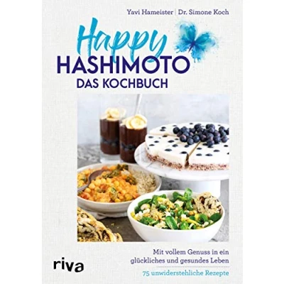 Abbildung von Happy Hashimoto Das Kochbuch: Mit vollem Genuss in ein glückliches und gesundes Leben. 75 unwiderstehliche Rezepte