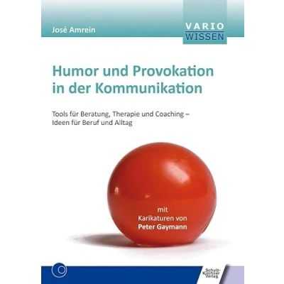 Abbildung von Humor und Provokation in der Kommunikation: Tools für Beratung, Therapie Coaching Ideen Beruf Alltag (VARIO Wissen)