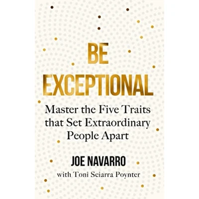 Abbildung von Be Exceptional: the latest book from international bestselling author of What Every BODY is Saying
