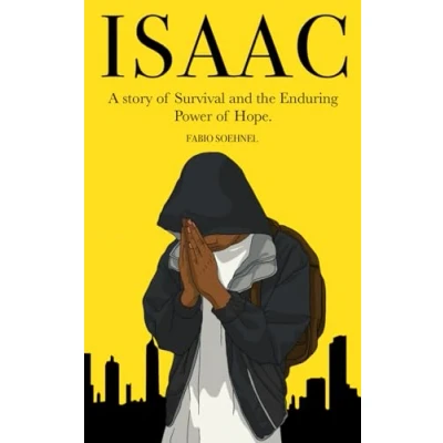 Abbildung von ISAAC: A story of Survival and the Enduring Power Hope.
