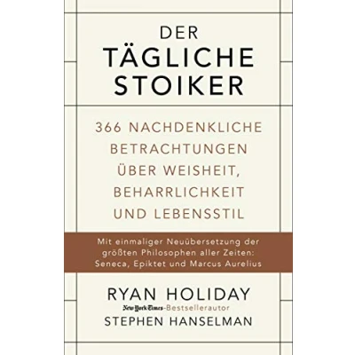 Abbildung von Der tägliche Stoiker: 366 nachdenkliche Betrachtungen über Weisheit, Beharrlichkeit und Lebensstil