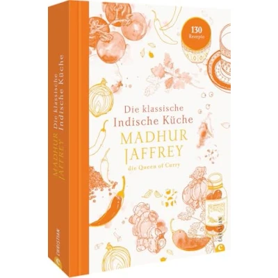 Abbildung von Kochbuch Die klassische indische Küche: 130 Rezepte von der “Queen of Curry Madhur Jaffrey. Authentisch indisch kochen.