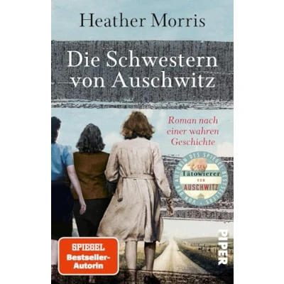 Abbildung von Die Schwestern von Auschwitz: Roman nach einer wahren Geschichte Holocaust Biografie der Autorin des SPIEGEL Bestsellers »Der Tätowierer Auschwitz« jetzt im Taschenbuch