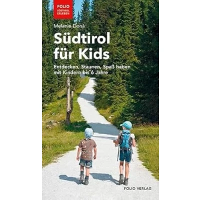 Abbildung von Südtirol für Kids: Entdecken, Staunen, Spaß haben mit Kindern bis 6 Jahre (&quot;Folio erleben&quot;)