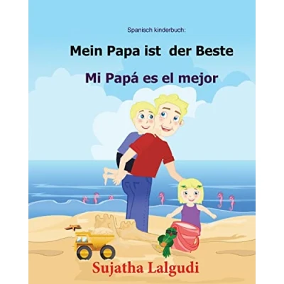 Abbildung von spanisch kinderbuch: Mein Papa ist der Beste: Zweisprachiges Kinderbuch ab 3 6 Jahren (Deutsch Spanisch), bilingual deutsch, kinderbücher ... (Bilinguale bücher Band 7)