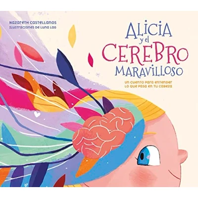 Abbildung von Alicia y el cerebro maravilloso: Un cuento para entender lo que pasa en tu cabeza (Pequeños curiosos)