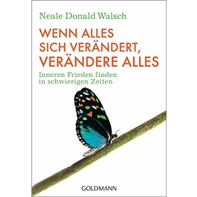 Abbildung von Wenn alles sich verändert, verändere alles: Inneren Frieden finden in schwierigen Zeiten