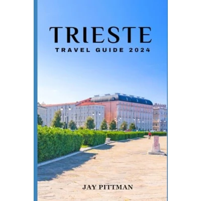Abbildung von TRIESTE TRAVEL GUIDE 2024: Discover Trieste&#039;s hidden gems and ancient wonders in 2024 edition (INCREDIBLE SPOTS)
