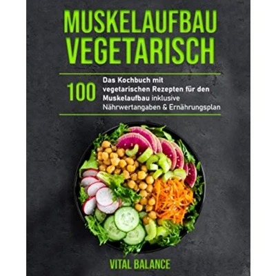 Abbildung von Muskelaufbau Vegetarisch: Das Kochbuch mit 100 vegetarischen Rezepten für den inklusive Nährwertangaben &amp; Ernährungsplan