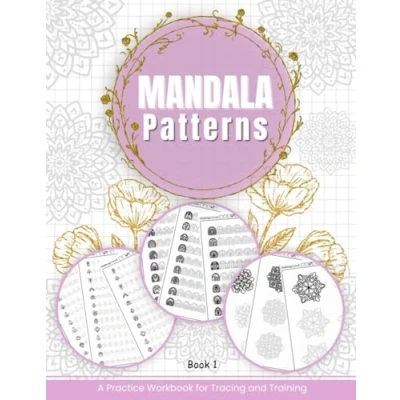 Abbildung von Mandala Patterns — A Practice Workbook for Tracing and Training: Unique Worksheets with Over 220 Elements Detailed Drawing