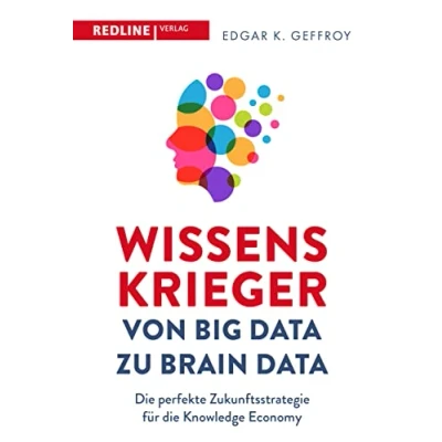 Abbildung von Wissenskrieger von Big Data zu Brain Data: die perfekte Zukunftsstrategie für Knowledge Economy
